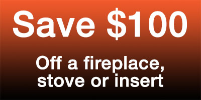 Save $100 off a fireplace, stove or insert